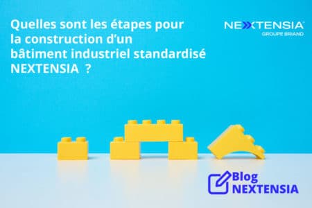 Quelles-sont-les-étapes-pour-la-construction-d’un-bâtiment-industriel-standardisé-Nextensia