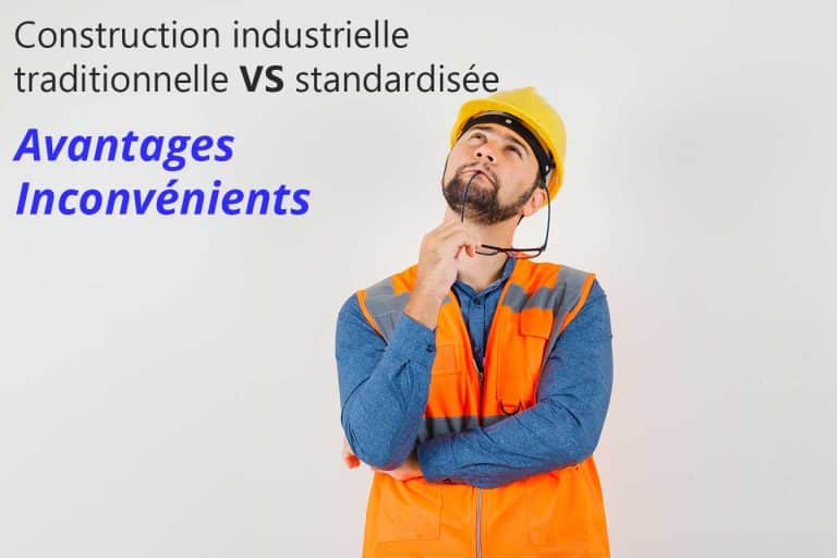Construction industrielle traditionnelle VS construction industrielle modulaire ou standardisée